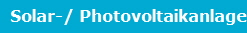 Solar-/ Photovoltaikanlagen